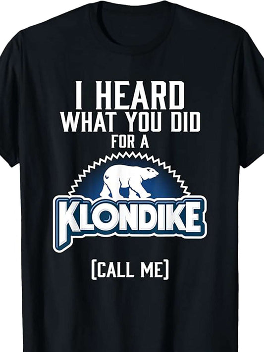 I Heard That You Have Done Something For Klondike Novelty T-shirts, Women's And Men's T-shirts, Novelty Clothing, Short Sleeves, Daily Wear Shirts, And Vacation Styles - Funny Ask Tees