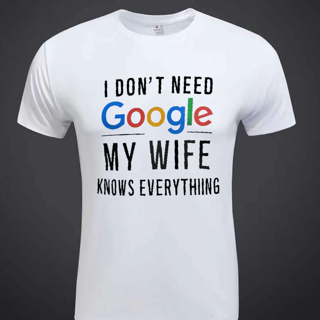 I Don't Need Google. My Wife Knows Everything. Men's Printed T-shirts, Summer Casual Short Sleeved T-shirts - Funny Ask Tees