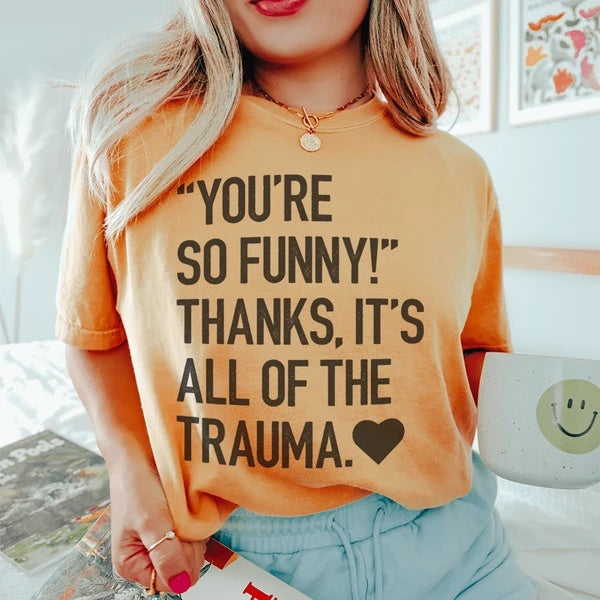 You're So Funny T-Shirt - Funny Ask Tees